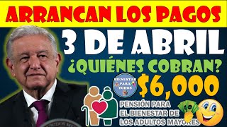 🚨🤑ARRANCAN LOS PAGOS MAÑANA 3 DE ABRIL RECIBE TU PAGO PENSIÓN BIENESTAR DE LOS ADULTOS MAYORES🤑🚨 [upl. by Rieger]