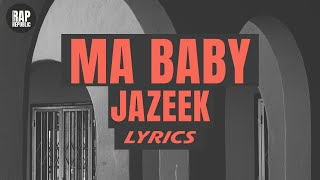 Jazeek  Ma Baby Lyric Video [upl. by Ynabe329]