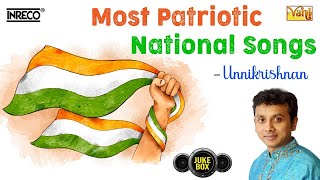 Most Patriotic National Songs by Unnikrishnan  Independence Day Special Songs  Desa Bhakti Padal [upl. by Ahsilav]