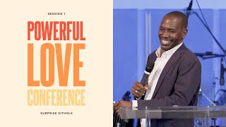 Powerful Love Conference  Session 1  Surprise Sithole [upl. by Linea]