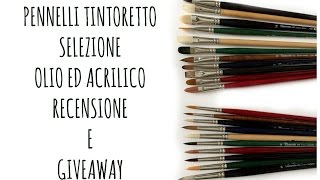 Pennelli TINTORETTO per OLIO e ACRILICO  Recensione e GIVEAWAY recensione materiali Arte per Te [upl. by Enileme]