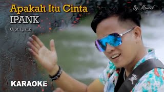 Apakah Itu Cinta Karaoke  Ipank [upl. by Lyndsay742]