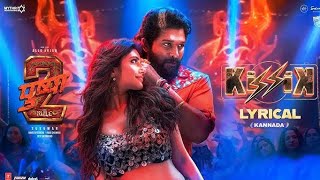 KISSIK Lyrical Video Kannada  Pushpa 2 The RuleAllu Arjun Sukumar  Sreeleela  DSP [upl. by Bill978]