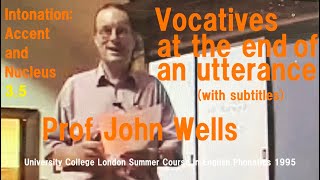 Prof John WellsIntonation Accent and Nucleus35Vocatives at the end of an utteranceUCL 1995 [upl. by Giltzow]