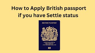 ब्रिटिश पासपोर्ट कैसे अप्लाई करे How to apply for British passport if you have settle status [upl. by Azrim532]