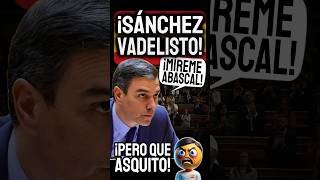 ¡SÁNCHEZ en Modo SOBERBIO💥 Abascal le Responde y Revienta el Debate [upl. by Gowrie]