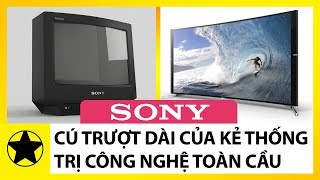 Sony – Cú Trượt Dài Của ‘Kẻ Từng Thống Trị’ Công Nghệ Toàn Cầu [upl. by Burwell]