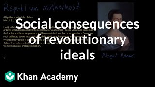 Social consequences of revolutionary ideals  US history  Khan Academy [upl. by Ylro900]