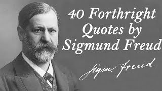 40 Forthright Quotes by Sigmund Freud [upl. by Yokoyama]