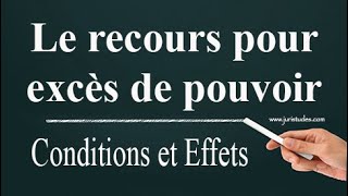 Les conditions et effets du recours pour excès de pouvoir [upl. by Fernanda]