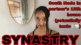 SYNASTRY South Node in partner’s 12th house synastry potentially toxic❔🤍 [upl. by Ahsiri]