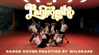 Dance Practice BINI  PANTROPIKO PERFORMANCE  Dance Cover by WILDKARD [upl. by Cross322]