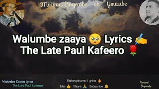 Walumbe Zaaya Lyrics by The Late Paul Kafeero kadongokamu mwamibugembe [upl. by Anavi]