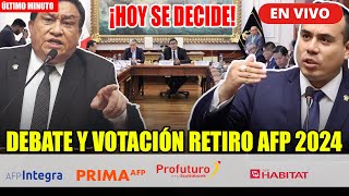 🔴CONGRESO EN VIVO DEBATE Y VOTACIÓN DE RETIRO DE AFP 2024 ¡HOY SE DECIDE  HOY 25324 [upl. by Mazur108]