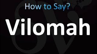 How to Pronounce Vilomah correctly [upl. by Eamanna]