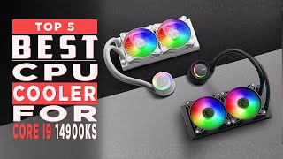 Top 5 Best CPU Cooler for Core i9 14900KS  Best Water CPU Cooler [upl. by Southworth582]