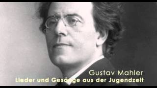 Mahler Lieder und Gesänge aus der Jugendzeit Nicht wiedersehenwmv [upl. by Nilson]