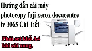 Hướng dẫn cài máy photocopy fuji xerox docucentre iv 3065 Chi Tiết [upl. by Danete]