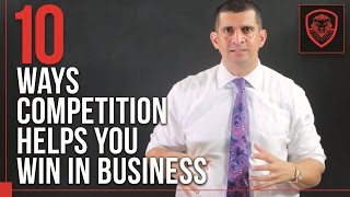 10 Ways Competition Helps You Win in Business [upl. by Chisholm656]