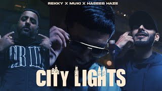 Rekky x Muki x Haseeb Haze  City Lights OFFICIAL MUSIC VIDEO [upl. by Piks]