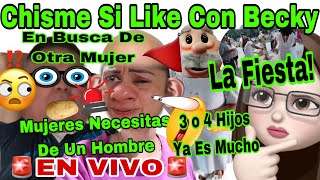 CHISME SI LIKE CON BECKY🚨 Mujeres Necesitadas De Un HOMB😱😡En Busca De Otra Mujer😆3 Hijos Son Muchos [upl. by Heid]