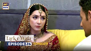 Tark e Wafa Episode 26  Promo  Tonight  ARY Digital Drama [upl. by Leahcimnaes]