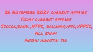 anshuawasthieducation 26 November 2024 today Current affairsdaily current affairs [upl. by Assenna521]