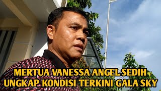 MERTUA VANESSA ANGEL SEDIH UNGKAP KONDISI TERKINI GALA SKY [upl. by Sanford]