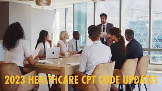 2023 Healthcare CPT Code Updates [upl. by Claudio589]