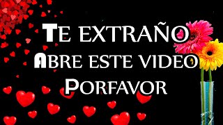 TE EXTRAÑO Poema de Amor para mi Novio Novia a la Distancia TE EXTRAÑO AMOR Video para dedicar [upl. by Codd]