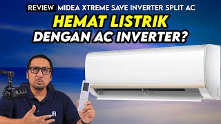 Hemat listrik dengan AC Inverter Review Midea Xtreme Save Inverter Split AC [upl. by Aletha953]