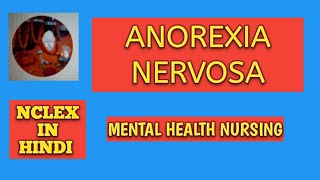 ANOREXIA NERVOSA IN HINDIEATING DISORDERMENTAL HEALTH NURSINGNURSING NOTESNCLEX IN HINDI [upl. by Teplica]