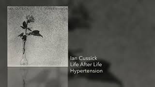 Ian Cussick  Life After Life Hypertension [upl. by Gaddi]