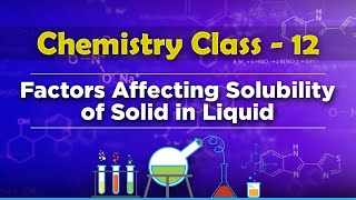 Factors Affecting Solubility of Solid in Liquid  Solution and Colligative Properties [upl. by Abshier51]