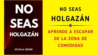 No Seas Holgazán Aprende A Escapar De La Zona De Comodidad Audiolibro [upl. by Cleaves]