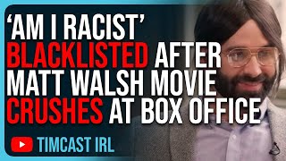 Woke Media BLACKLISTS Am I Racist Matt Walsh’s Film CRUSHES Box Office Sparking Woke Outrage [upl. by Bibbie]