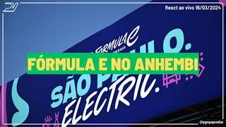 FÓRMULA E NO ANHEMBI  React ao vivo 16032024 [upl. by Rabassa]