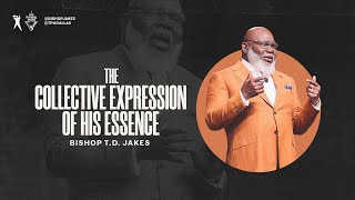 The Collective Expression of His Essence  Bishop TD Jakes [upl. by Aneen]