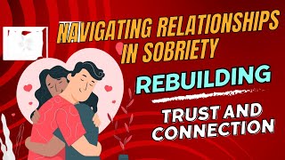 Navigating Relationships in Sobriety Rebuilding Trust and Connection  Rehealth addictionrecovery [upl. by Meta]