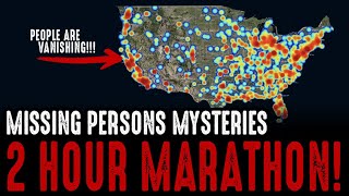 WARNING Dont Miss Our 2 Hour Missing Persons Mysteries Marathon [upl. by Eanod]