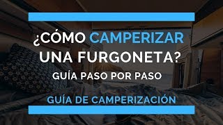 ¿Cómo camperizar una furgoneta Guía COMPLETA paso por paso  De furgo a camper [upl. by Gorrono511]