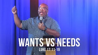 Wants vs Needs Luke 171119 [upl. by Elletnuahs]