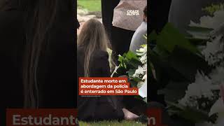 Estudante morto em abordagem da polícia é enterrado em São Paulo shorts cidadealerta [upl. by Acirret]