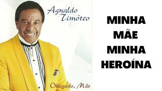 Agnaldo Timoteo  Minha Mãe Minha Heroína  ESPECIAL DIA DAS MÃES [upl. by Olecram]