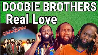 Just magical THE DOOBIE BROTHERS  Real Love REACTION  First time hearing [upl. by Eiggam329]