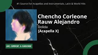 Chencho Corleone feat Rauw Alejandro  Dolida Acapella PROCCESED [upl. by Romney155]