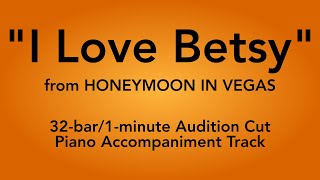 quotI Love Betsyquot from Honeymoon in Vegas  32bar1minute Audition Cut Piano Accompaniment [upl. by Yoko]