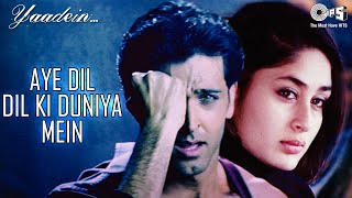 Aye Dil Dil Ki Duniya Mein  Yaadein  Hrithik Roshan Kareena Kapoor  Sneha Pant KK  90s Hits [upl. by Kong]