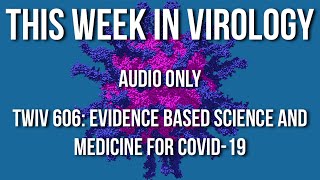 TWiV 606 Evidencebased science and medicine for COVID19 [upl. by Fairley]