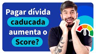 Pagar Dívida Caducada Aumenta o Score Qual a Vantagem de Pagar uma Dívida Caduca  Acordo Certo [upl. by Einhorn]